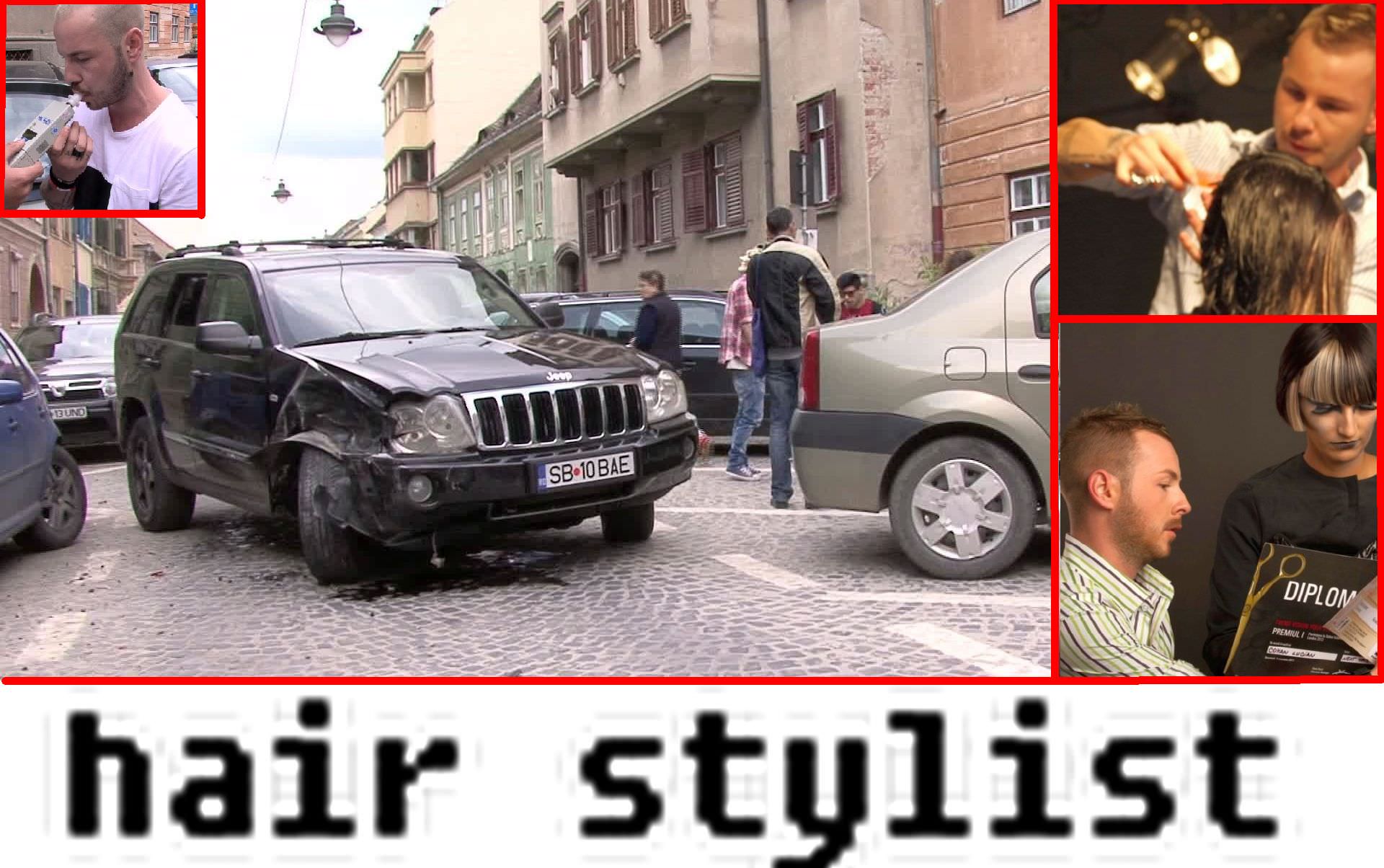 video foto totul despre cel mai bun hair stylist din românia care a lovit cinci maşini în centrul sibiului şi apoi a fugit!