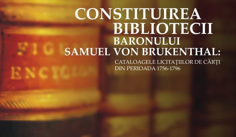 cum și-a construit baronul brukenthal biblioteca - o expoziție pentru curioși