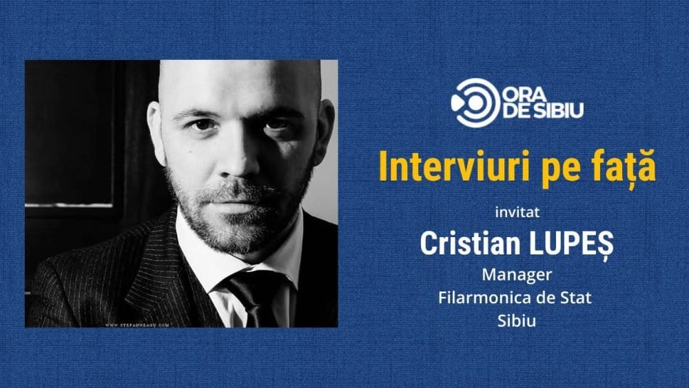 managerul de la filarmonica sibiu la ’’interviuri pe față’’ - cristian lupeș live pe ora de sibiu