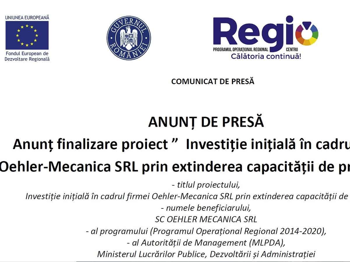 anunț finalizare proiect ”investiție inițială în cadrul firmei oehler-mecanica srl prin extinderea capacității de producție”
