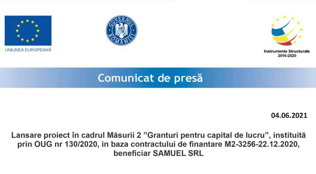 lansare proiect în cadrul măsurii 2 ”granturi pentru capital de lucru”, beneficiar samuel srl