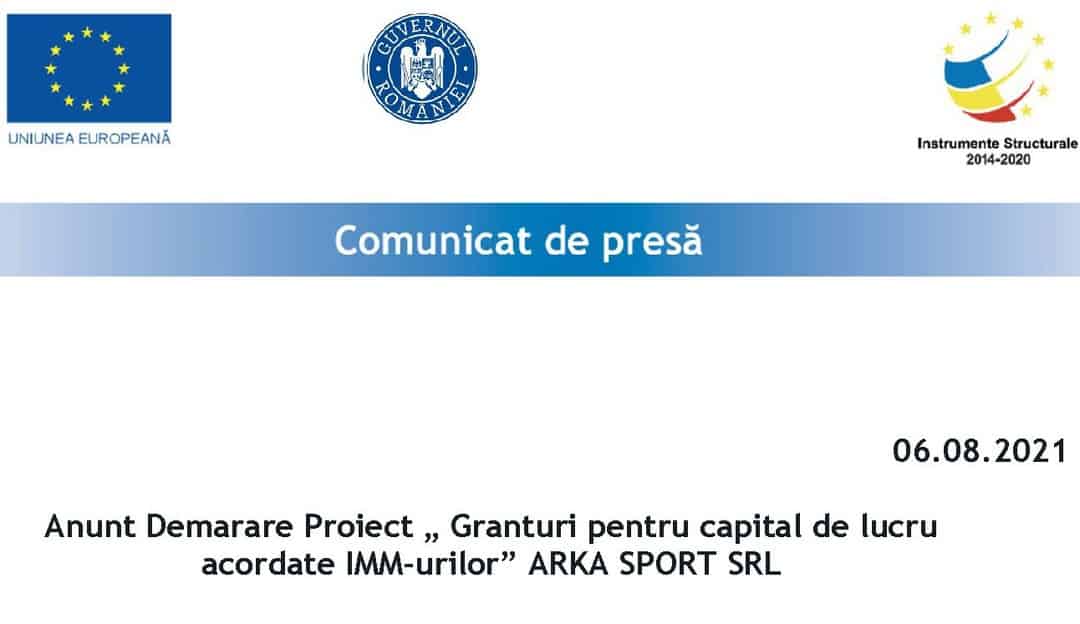 Anunț Demarare Proiect „ Granturi pentru capital de lucru acordate IMM-urilor” ARKA SPORT SRL