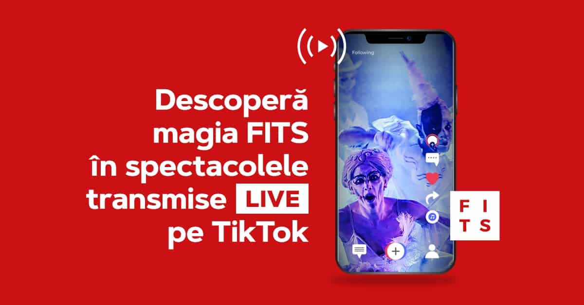 premieră mondială la fits - primul spectacol de teatru transmis live pe tiktok